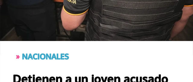 Detienen a un joven acusado de distribuir material de abuso sexual infantil en plataformas digitales