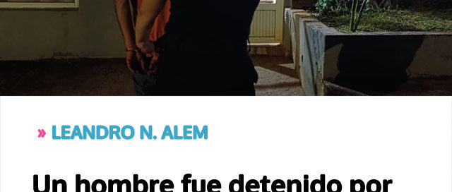 Un hombre fue detenido por violencia familiar tras agredir a su pareja en estado de ebriedad